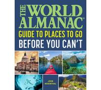 The World Almanac Places to Go Before You Can't
