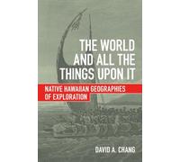 The World and All the Things upon It: Native Hawaiian Geographies of Exploration
