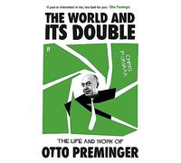 The World and Its Double – The Life and Work of Otto Preminger – Faber & Faber