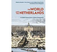 The World and The Netherlands : A Global History from a Dutch Perspective