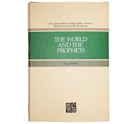 The World and the Prophets (The Collected Works of Hugh Nibley, Vol 3)