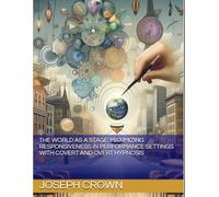 The World as a Stage: Maximizing Responsiveness in Performance Settings with Covert and Overt Hypnosis: 2 (The World as a Stage: Exploring Covert and Overt Hypnosis)