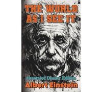 The World as I See It: An Annotated Einstein Dossier for the Age of Surveillance, Algorithms, and Quiet Resistance (2026 Edition)