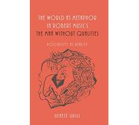 The World as Metaphor in Robert Musil's The Man without Qualities: Possibility as Reality (Studies in German Literature Linguistics and Culture)