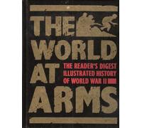 The World at Arms. The Reader's Digest Illustrated his...