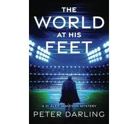 THE WORLD AT HIS FEET: A DI ALEX JAMIESON MYSTERY