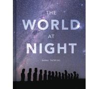 The World at Night : Spectacular photographs of the night sky