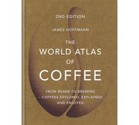 The World Atlas of Coffee: 2nd edition (old edition) Hardcover - 4 Oct. 2018