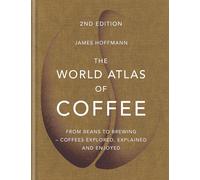 The World Atlas of Coffee: 2nd edition (old edition) Hardcover - 4 Oct. 2018