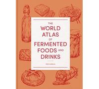 The World Atlas of Fermented Foods and Drinks