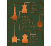 The World Atlas of Gin : Explore the gins of more than 50 countries
