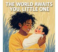 The World Awaits You, Little One: A Heartfelt Keepsake for Families (The Keepsake Series)