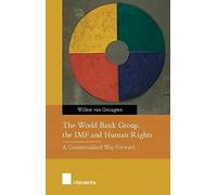 The World Bank Group, the IMF and Human Rights: A Contextualised Way Forward 2015
