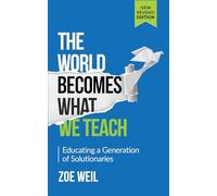 The World Becomes What We Teach: Educating a Generation of Solutionaries