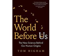 The World Before Us: The New Science Behind Our Human Origins