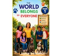 THE WORLD BELONGS TO EVERYONE: Understanding Differences, Building Friendship, and Belonging