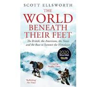 The World Beneath Their Feet: The British, the Americans, the Nazis and the Race to Summit the Himalayas
