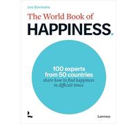 The World Book of Happiness: 100 Experts from 50 Countries Share How to Find Happiness in Difficult Times