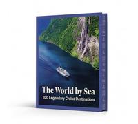 The World by Sea: 100 Legendary Cruise Destinations (Inspirational Rough Guides)