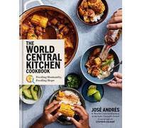 The World Central Kitchen Cookbook: Feeding Humanity, Feeding Hope