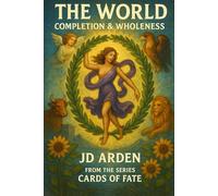 The World: Completion & Wholeness: 22 (Cards of Fate: The Major Arcana Library)