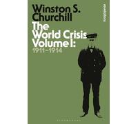 The World Crisis Volume I: 1911-1914 (Bloomsbury Revelations)