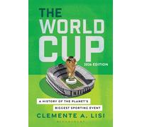 The World Cup : A History of the Planet's Biggest Sporting Event, 2026 Edition