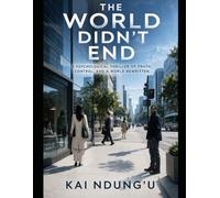 The World Didn't End: A pyschological Thriller Of Truth,control and A World Rewritten