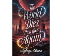 The World Dies, Then Dies Again