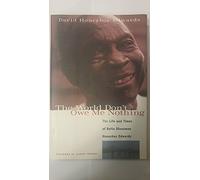 The World Don't Owe Me Nothing: The Life and Times of Delta Bluesman Honeyboy Edwards