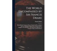 The World Encompassed by Sir Francis Drake: Being His Next Voyage to That to Nombre De Dios: Collated With an Unpublished Manuscript of Francis ... of the Same Voyage, and Introduction