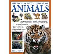 The World Encyclopedia of Animals: An Expert Reference Guide to 350 Amphibians, Reptiles and Mammals from Every Continent