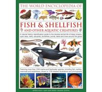 The World Encyclopedia of Fish & Shellfish of the World: A Natural History Identification Guide to the Diverse Animal Life of Deep Oceans, Open ... ... Ponds, Lakes and Rivers Around the Globe