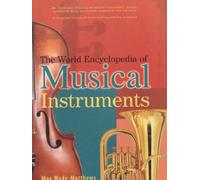 THE WORLD ENCYCLOPEDIA OF MUSICAL INSTRUMENTS