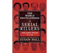 THE WORLD ENCYCLOPEDIA OF SERIAL KILLERS: Volume Four T-Z: 4