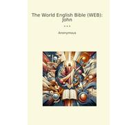 The World English Bible (WEB): John (Classic Books)