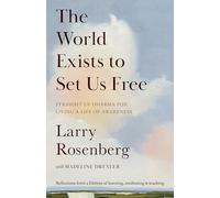 The World Exists to Set Us Free : Straight-Up Dharma for Living a Life of Awareness