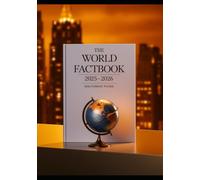 THE WORLD FACTBOOK 2025-2026: Ultimate Global Reference of Countries, Statistics, Trends & Rankings - Data on Every Nation’s Economy, Population, Military, and More