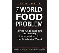 The World Food Problem: Toward Understanding and Ending Undernutrition in the Developing World, Sixth Edition