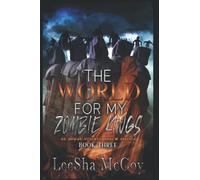 The World For My Zombie Kings: A Reverse Harem Romance (Zombies Rule The World)