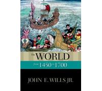 The World from 1450 to 1700 by John E. Wills Jr. (English) Paperback Book