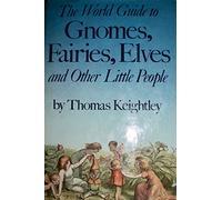 The World Guide to Gnomes, Fairies, Elves and Other Little People