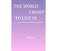 The World I Want to Live In: 111 Thoughts on Growth and Connection: 2 (333 MOMENTS OF BEING)