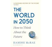 The World in 2050 : How to Think About the Future