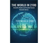 The World in 2100: Scientific Models and Possible Futures: 2 (Future Science and Scenario Analysis)