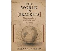 The World in Brackets: Phenomenology, Reduction, and the Body