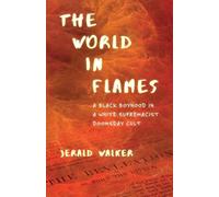The World in Flames: A Black Boyhood in a White Supremacist Doomsday Cult