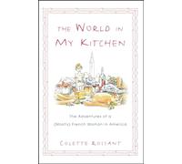 The World in My Kitchen: The Adventures of a (Mostly) French Woman in America
