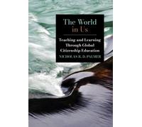 The World in Us : Teaching and Learning Through Global Citizenship Education