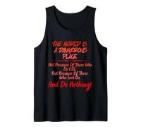The World is A Dangerous Place. DO Nothing! Tank Top